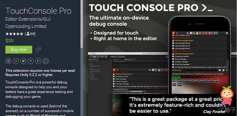 This extension requires one license per seat Requires Unity 5.2.2 or higher. TouchConsole Pro is a p ...